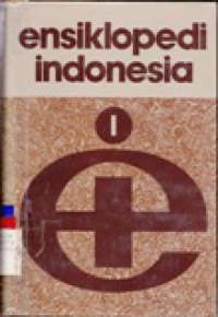 Ensiklopedi Indonesia 1 : A-CER