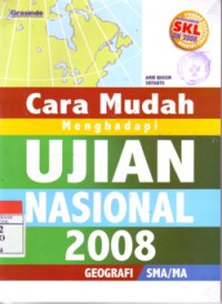Cara Mudah Menghadapi Ujian Nasional 2008 Geografi SMA/MA