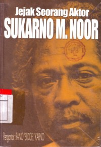 Jejak Seorang Aktor Sukarno M. Noor