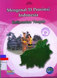 Mengenal 33 Provinsi Indonesia : Kalimantan Tengah