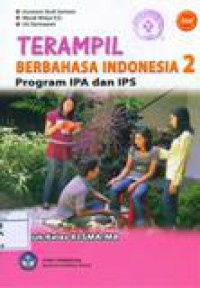 Terampil Berbahasa Indonesia 2 : Program IPA dan IPS Kelas XI SMA/MA